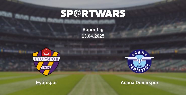 Where to watch the match Eyüpspor - Adana Demirspor