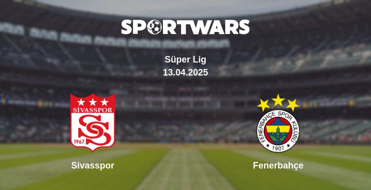 Where to watch the match Sivasspor - Fenerbahçe