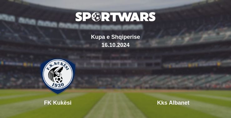 Where to watch the match FK Kukësi - Kks Albanet