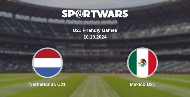 Where to watch the match Netherlands U21 - Mexico U21