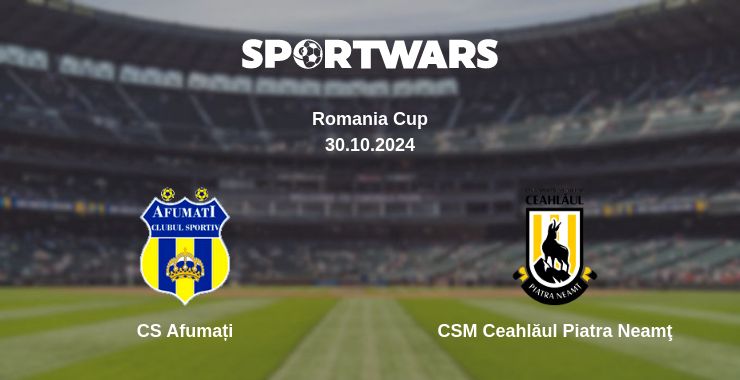 Where to watch the match CS Afumați - CSM Ceahlăul Piatra Neamţ