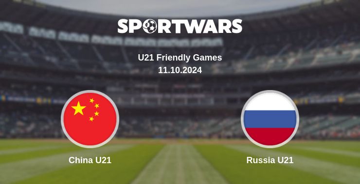 Where to watch the match China U21 - Russia U21