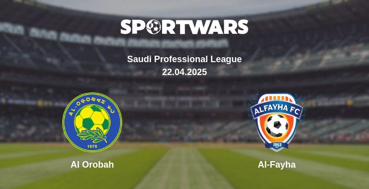 Where to watch the match Al Orobah - Al-Fayha