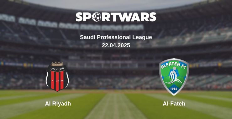 Where to watch the match Al Riyadh - Al-Fateh