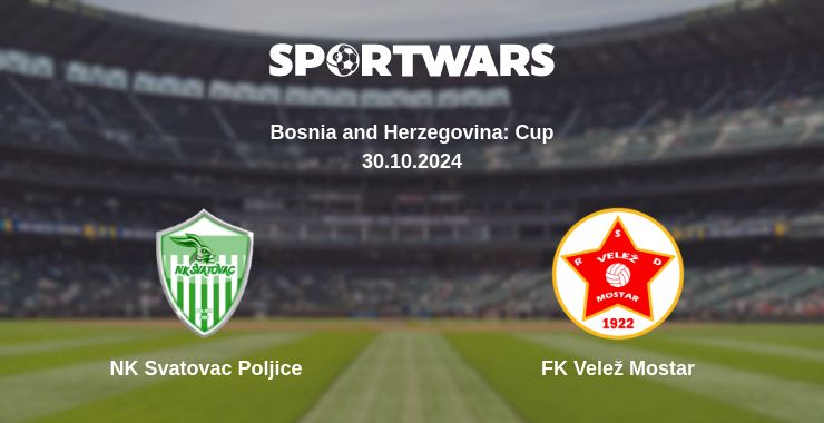 Where to watch the match NK Svatovac Poljice - FK Velež Mostar