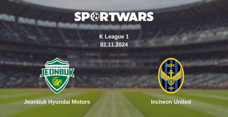 Where to watch the match Jeonbuk Hyundai Motors - Incheon United