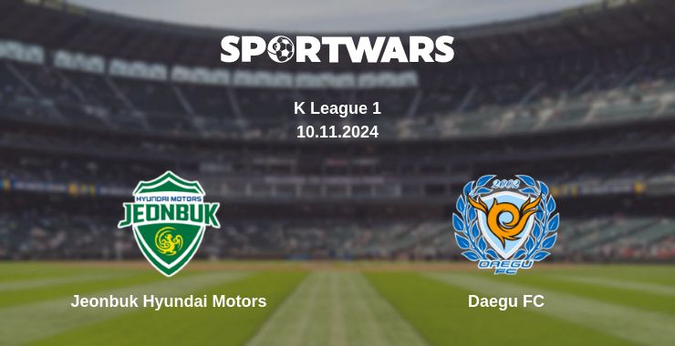 Where to watch the match Jeonbuk Hyundai Motors - Daegu FC