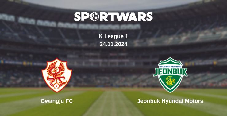 Where to watch the match Gwangju FC - Jeonbuk Hyundai Motors