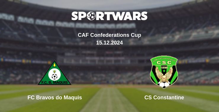 Where to watch the match FC Bravos do Maquis - CS Constantine