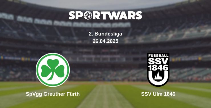 Where to watch the match SpVgg Greuther Fürth - SSV Ulm 1846