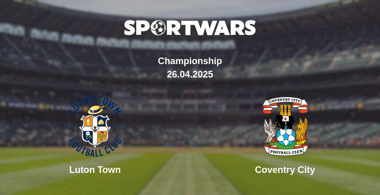 Where to watch the match Luton Town - Coventry City