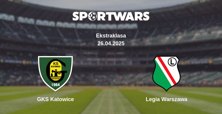 Where to watch the match GKS Katowice - Legia Warszawa