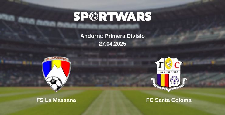 Where to watch the match FS La Massana - FC Santa Coloma