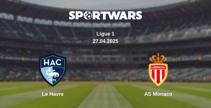 Where to watch the match Le Havre - AS Monaco