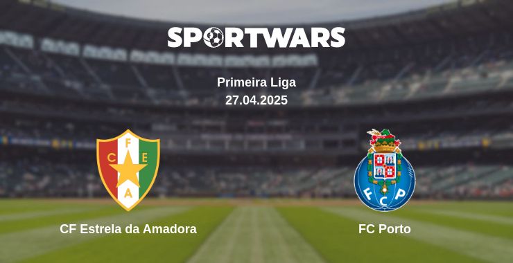 Where to watch the match CF Estrela da Amadora - FC Porto