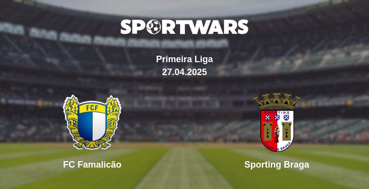 Where to watch the match FC Famalicão - Sporting Braga