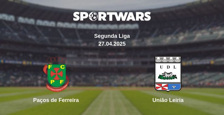 Where to watch the match Paços de Ferreira - União Leiria