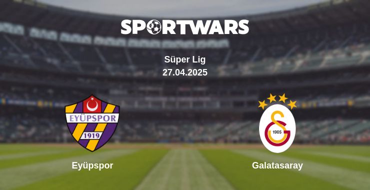 Where to watch the match Eyüpspor - Galatasaray