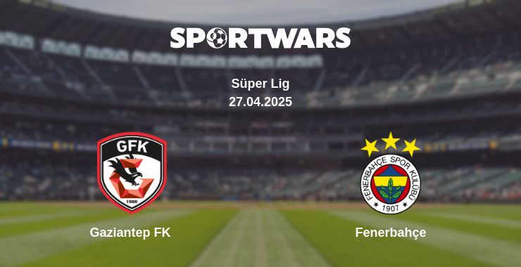 Where to watch the match Gaziantep FK - Fenerbahçe