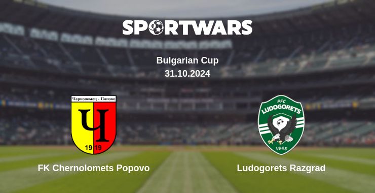 Where to watch the match FK Chernolomets Popovo - Ludogorets Razgrad