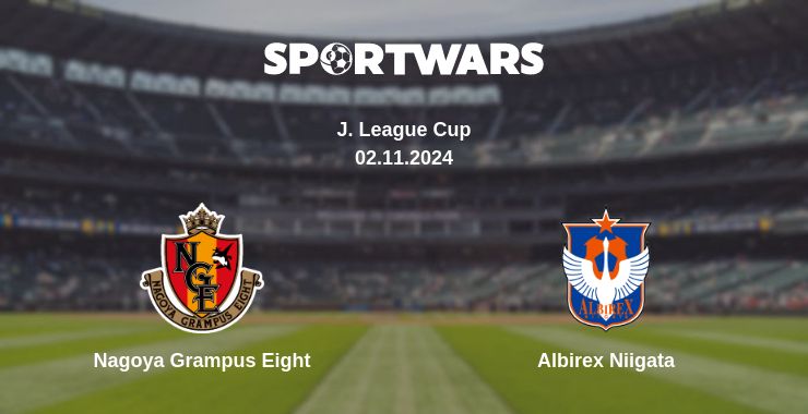 Where to watch the match Nagoya Grampus Eight - Albirex Niigata