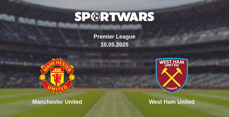 Where to watch the match Manchester United - West Ham United