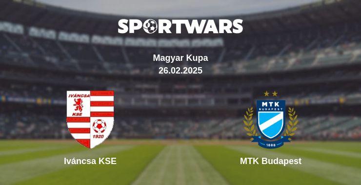 Where to watch the match Iváncsa KSE - MTK Budapest