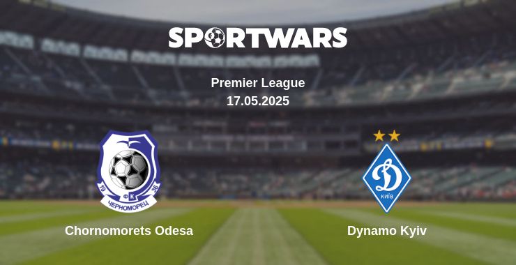 Where to watch the match Chornomorets Odesa - Dynamo Kyiv