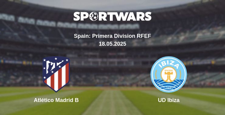 Where to watch the match Atlético Madrid B - UD Ibiza