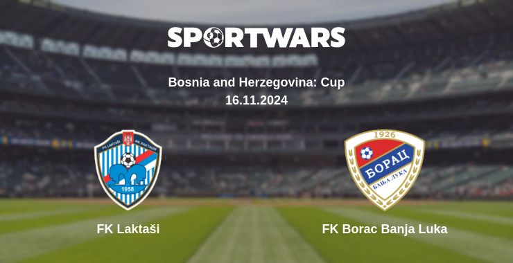 Where to watch the match FK Laktaši - FK Borac Banja Luka