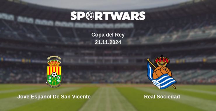 Where to watch the match Jove Español De San Vicente - Real Sociedad