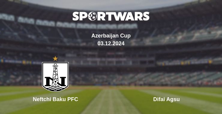 Where to watch the match Neftchi Baku PFC - Difai Agsu