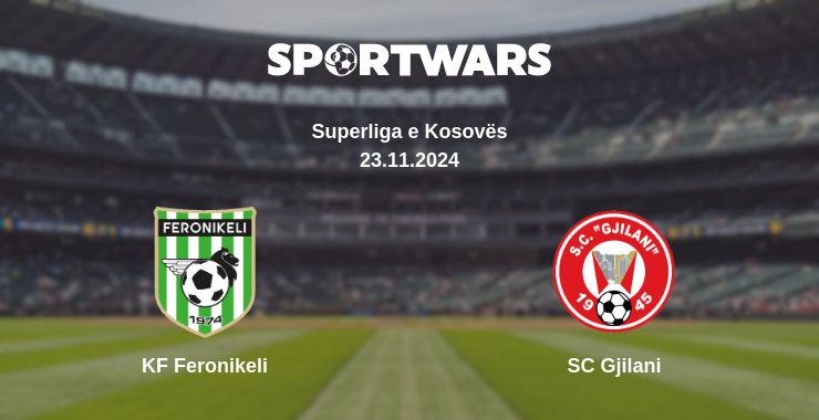 Where to watch the match KF Feronikeli - SC Gjilani