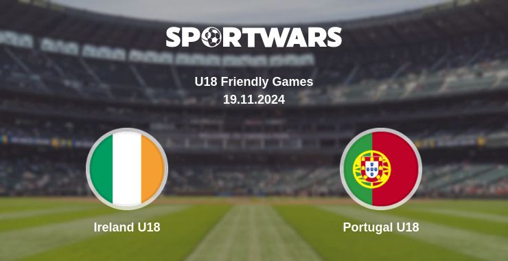 Where to watch the match Ireland U18 - Portugal U18