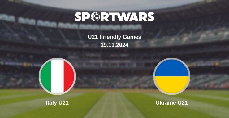 Where to watch the match Italy U21 - Ukraine U21