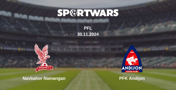 Where to watch the match Navbahor Namangan - PFK Andijon