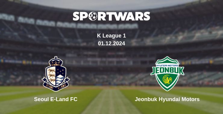 Where to watch the match Seoul E-Land FC - Jeonbuk Hyundai Motors