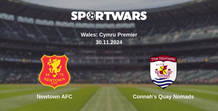 Where to watch the match Newtown AFC - Connah's Quay Nomads