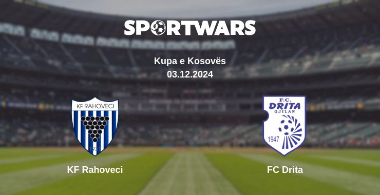 Where to watch the match KF Rahoveci - FC Drita