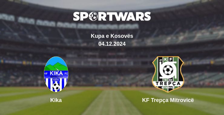 Where to watch the match Kika - KF Trepça Mitrovicë