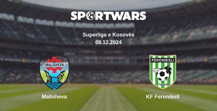 Where to watch the match Malisheva - KF Feronikeli