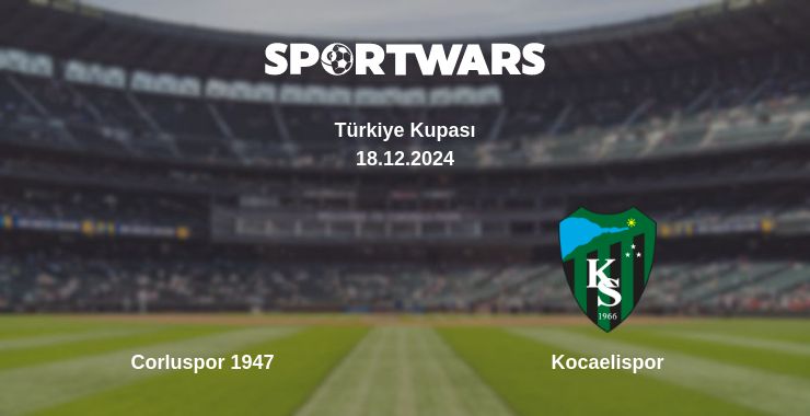 Where to watch the match Corluspor 1947 - Kocaelispor