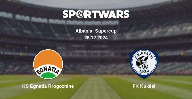 Where to watch the match KS Egnatia Rrogozhinë - FK Kukësi