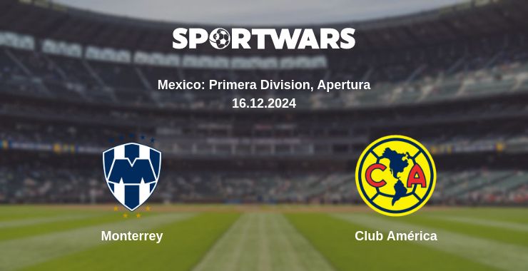 Where to watch the match Monterrey - Club América