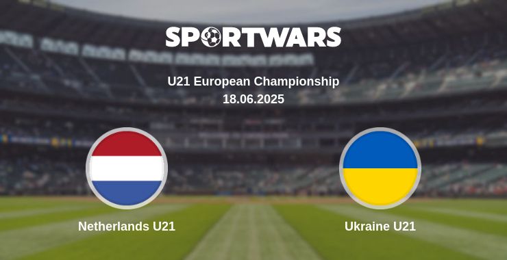 Where to watch the match Netherlands U21 - Ukraine U21