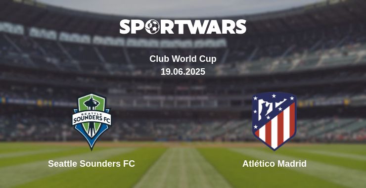 Where to watch the match Seattle Sounders FC - Atlético Madrid