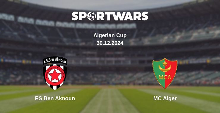 Where to watch the match ES Ben Aknoun - MC Alger