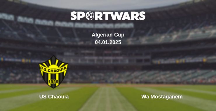 Where to watch the match US Chaouia - Wa Mostaganem