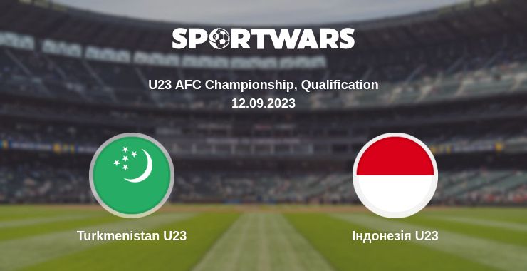 Де дивитись матч Turkmenistan U23 - Індонезія U23