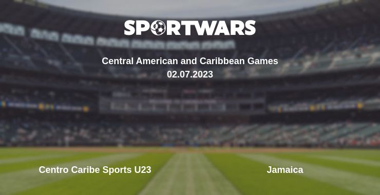 Де дивитись матч Centro Caribe Sports U23 - Jamaica